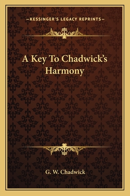 A Key To Chadwick's Harmony - Chadwick, G W