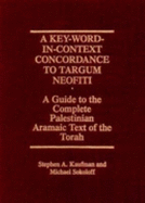 A Key-Word-In-Context Concordance to Targum Neofiti: A Guide to the Complete Palestinian Aramaic Text of the Torah