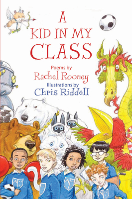 A Kid in My Class: Poems - Rooney, Rachel