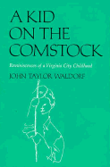 A Kid on the Comstock: Reminiscences of a Virginia City Childhood