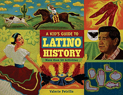 A Kid's Guide to Latino History: More Than 50 Activities
