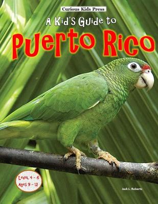 A Kid's Guide to Puerto Rico - Roberts, Jack L
