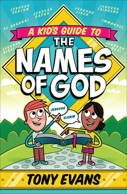 A Kid's Guide to the Names of God - Evans, Tony