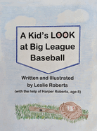 A Kid's Look at Big League Baseball