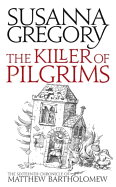 A Killer of Pilgrims: The Sixteenth Chronicle of Mathew Bartholomew