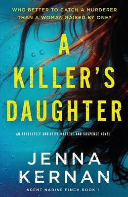A Killer's Daughter: An absolutely addictive mystery and suspense novel - Kernan, Jenna