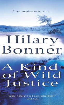 A Kind Of Wild Justice - Bonner, Hilary