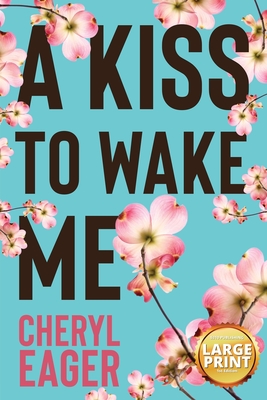 A Kiss to Wake Me - Eager, Cheryl, and Williams, Eric (Cover design by), and 5310 Publishing (Editor)