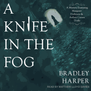 A Knife in the Fog: A Mystery Featuring Margaret Harkness and Arthur Conan Doyle