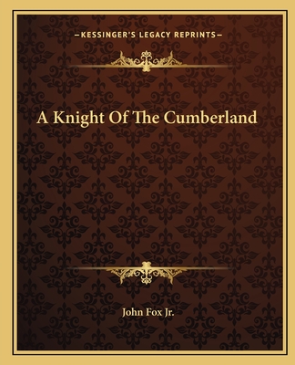 A Knight Of The Cumberland - Fox, John, Jr.