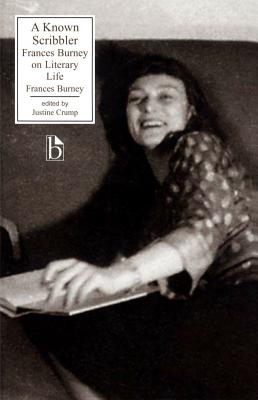 A Known Scribbler: Frances Burney on Literary Life - Burney, Frances, and Crump, Justine (Editor)