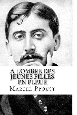 A L?ombre Des Jeunes Filles En Fleur - Proust, Marcel, and Lemaire, Ben (Editor)