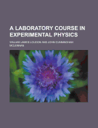 A laboratory course in experimental physics