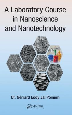 A Laboratory Course in Nanoscience and Nanotechnology - Poinern, Gerrard Eddy Jai