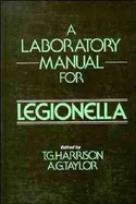 A Laboratory Manual for Legionella - Harrison, T G (Editor), and Taylor, A G (Editor)