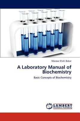 A Laboratory Manual of Biochemistry - Ellahi Babar, Masroor