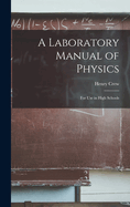 A Laboratory Manual of Physics: For Use in High Schools