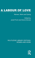 A Labour of Love: Women, Work and Caring
