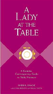 A Lady at the Table: A Concise, Contemporary Guide to Table Manners - Shade, Sheryl, and Bridges, John, and Curtis, Bryan