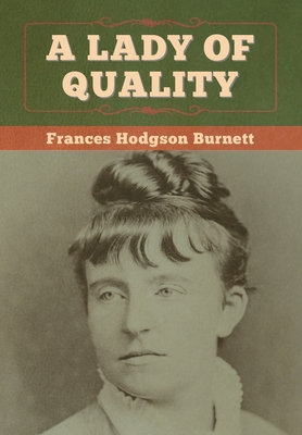 A Lady of Quality - Burnett, Frances Hodgson