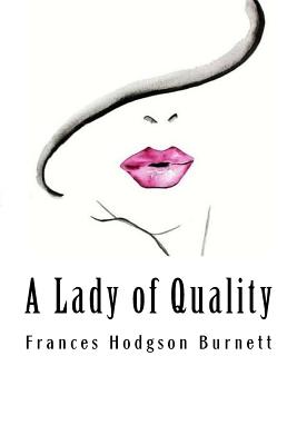 A Lady of Quality - Hodgson Burnett, Frances