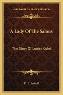 A Lady Of The Salons: The Story Of Louise Colet