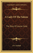 A Lady of the Salons: The Story of Louise Colet