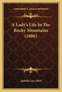 A Lady's Life in the Rocky Mountains (1886)