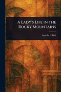 A Lady's Life in the Rocky Mountains