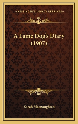 A Lame Dog's Diary (1907) - Macnaughtan, Sarah