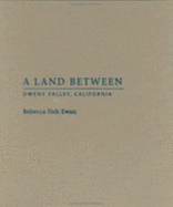 A Land Between: Owens Valley, California