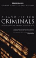 A Land Fit for Criminals: An Insider's View of Crime, Punishment and Justice in the UK