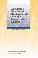 A Language as Social Semiotic-Based Approach to Teaching and Learning in Higher Education - Coffin, Caroline, and Donohue, Jim, and Schleppegrell, Mary J. (Series edited by)