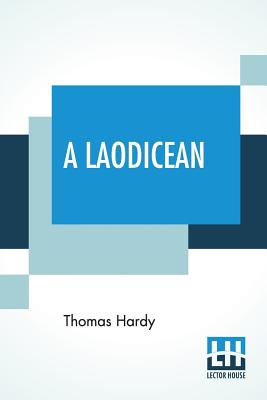 A Laodicean: A Story Of To-Day - Hardy, Thomas