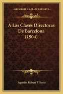 A Las Clases Directoras De Barcelona (1904)