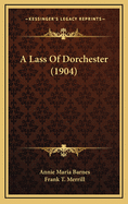 A Lass of Dorchester (1904)