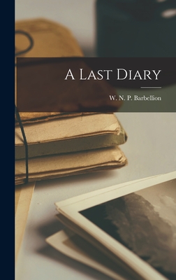 A Last Diary - Barbellion, W N P