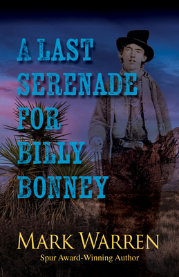 A Last Serenade for Billy Bonney - Warren, Mark
