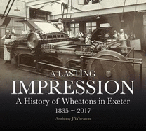 A Lasting Impression: A History of Wheatons in Exeter