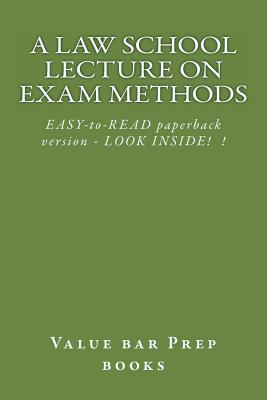 A Law School Lecture On Exam Methods: EASY READ paperback version ... LOOK INSIDE! - Prep Books, Value Bar