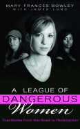 A League of Dangerous Women: True Stories from the Road to Redemption