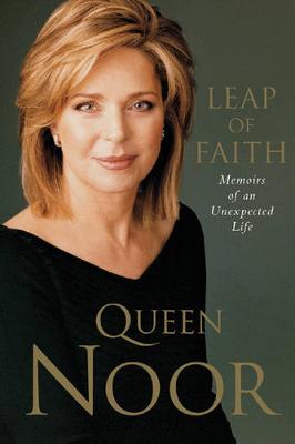 A Leap of Faith: Memoir of an Unexpected Life - Noor, Queen, and Harrison, Frank (Volume editor)