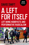 A Left for Itself: Left-Wing Hobbyists and Performative Radicalism