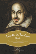 A Leg Up on the Canon, Book 2: Adaptations of Shakespeare's Comedies and Jonson's Volpone