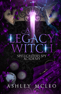 A Legacy Witch: A Supernatural Spy Academy Series