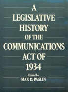 A Legislative History of the Communications Act of 1934
