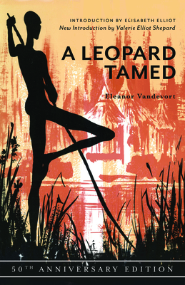A Leopard Tamed: 50th Anniversary Edition - Vandevort, Eleanor, and Elliot, Elisabeth (Introduction by)