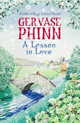 A Lesson in Love: Book 4 in the gorgeously endearing Little Village School series - Phinn, Gervase