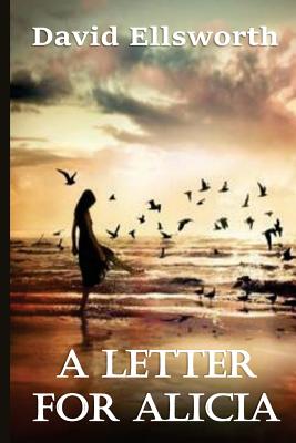 A Letter For Alicia - Ellsworth, David