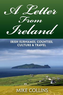 A Letter from Ireland: Irish Surnames, Counties, Culture and Travel. - Collins, Mike